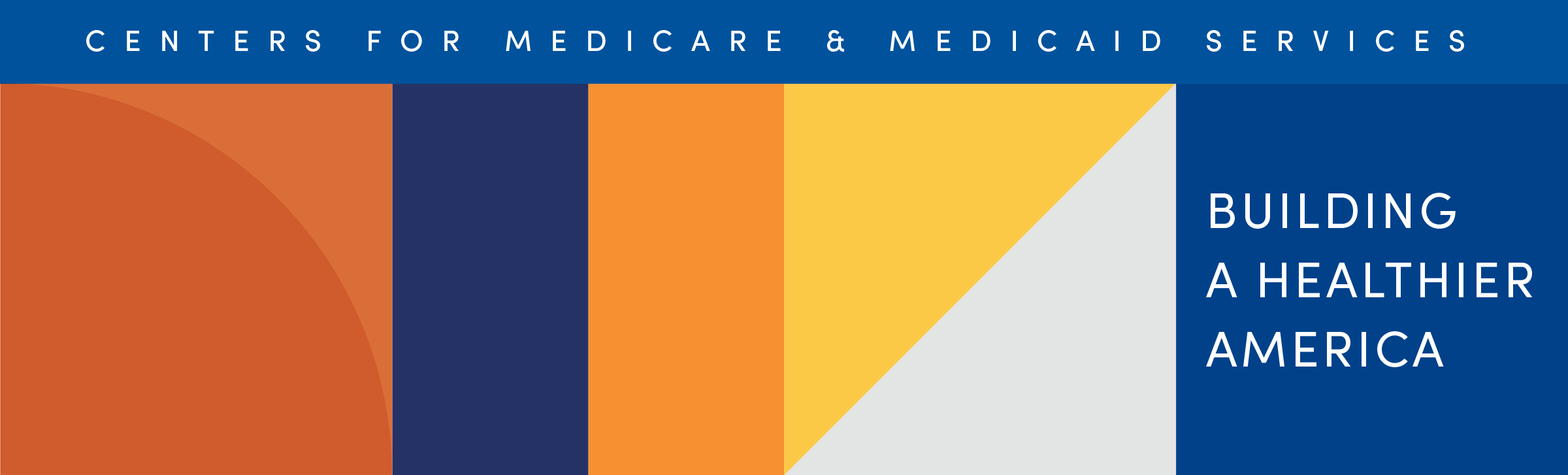 Various multicolored geometric shapes with text Centers for Medicare & Medicaid Services across the top and text building a healthier America underneath